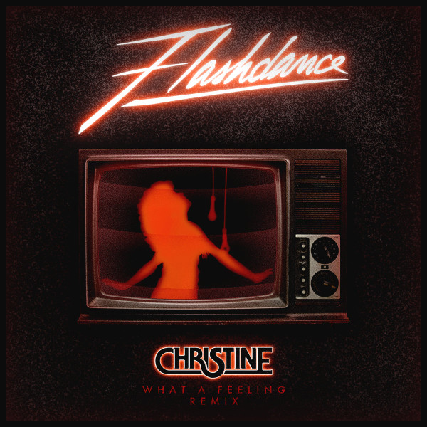 Flashdance - What A Feeling (Christine Remix)